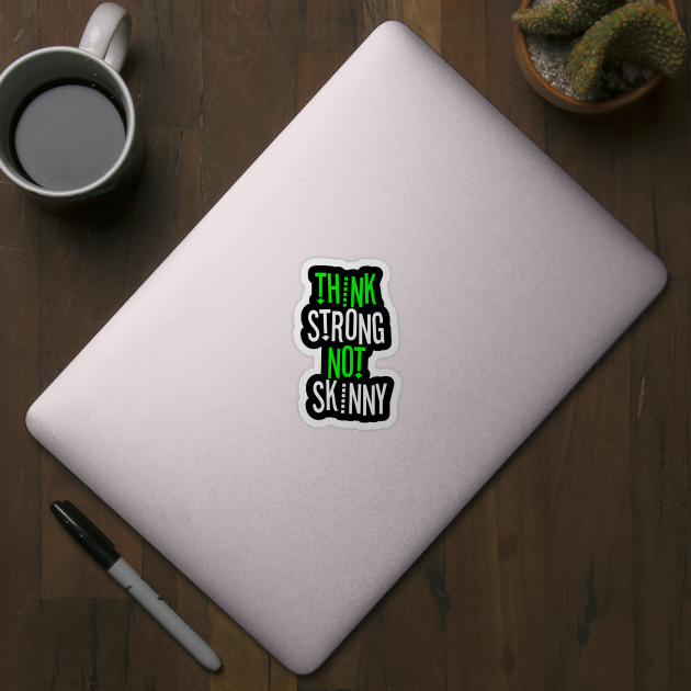 THINK STRONG NOT SKINNY by PAULO GUSTTAVO